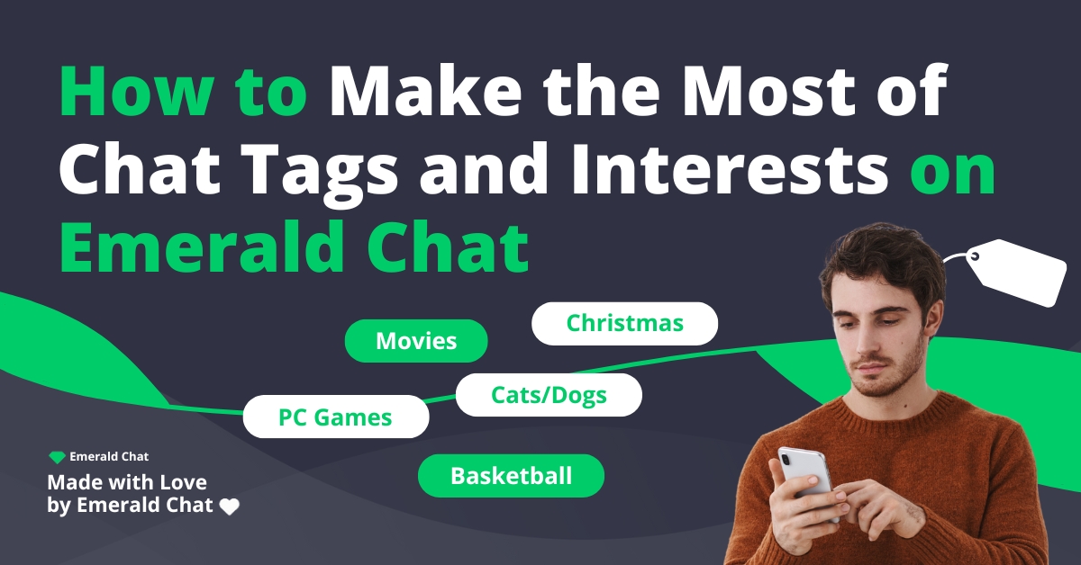 How to Make the Most of Chat Tags and Interests on Emerald Chat