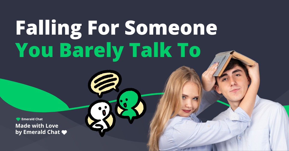 Falling For Someone You Barely Talk To