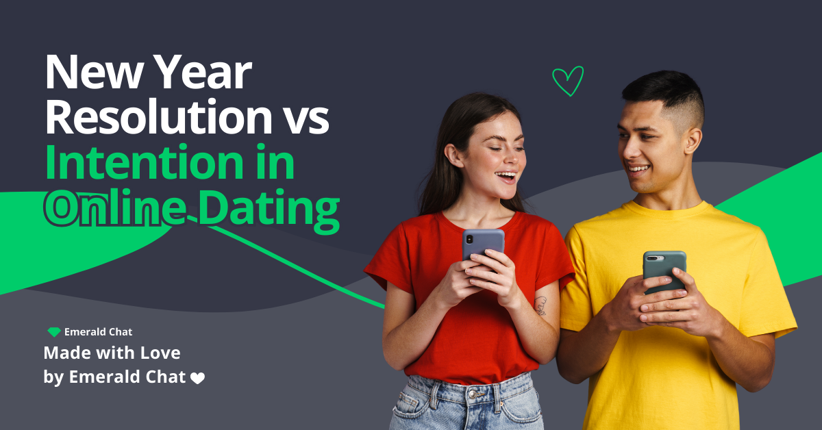 New Year Resolution vs Intention in Online Dating: Stop Forcing Matches, Start Building Connections