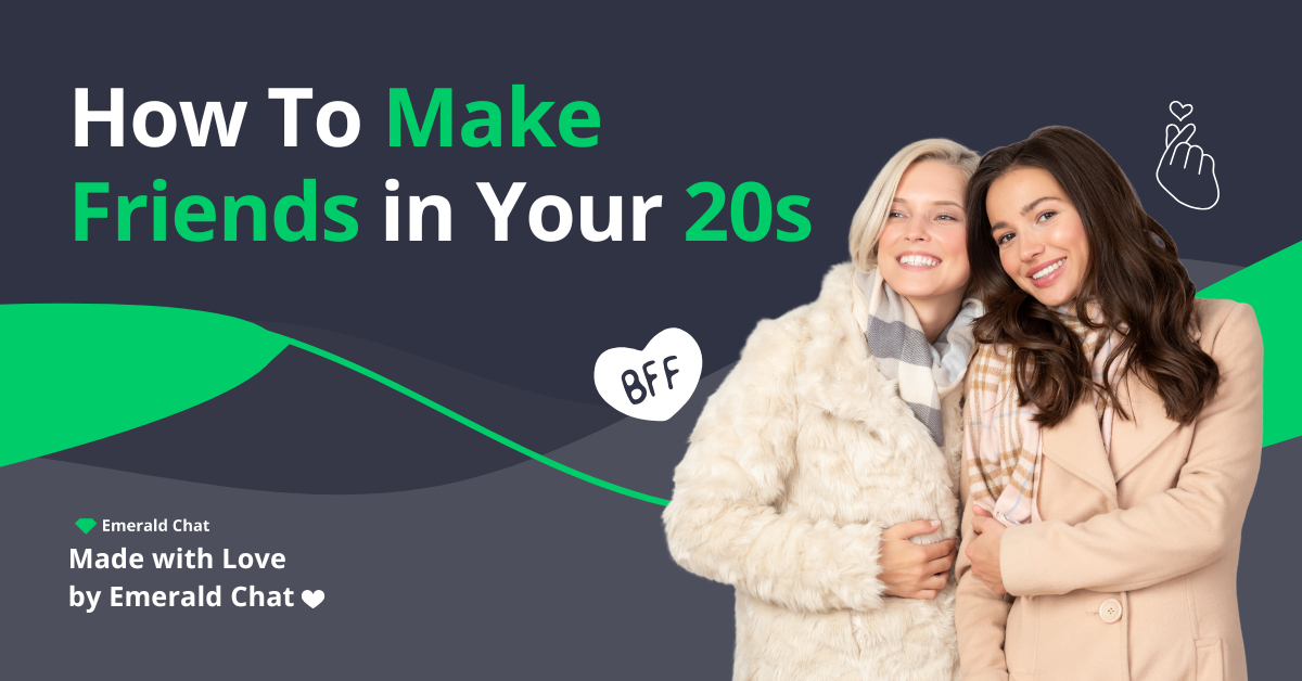 How To Make Friends in Your 20s
